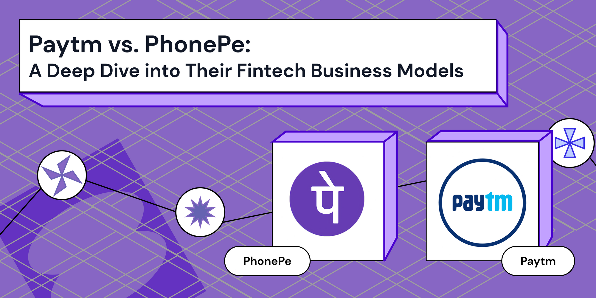 Paytm vs. PhonePe: A Deep Dive into Their Fintech Business Models