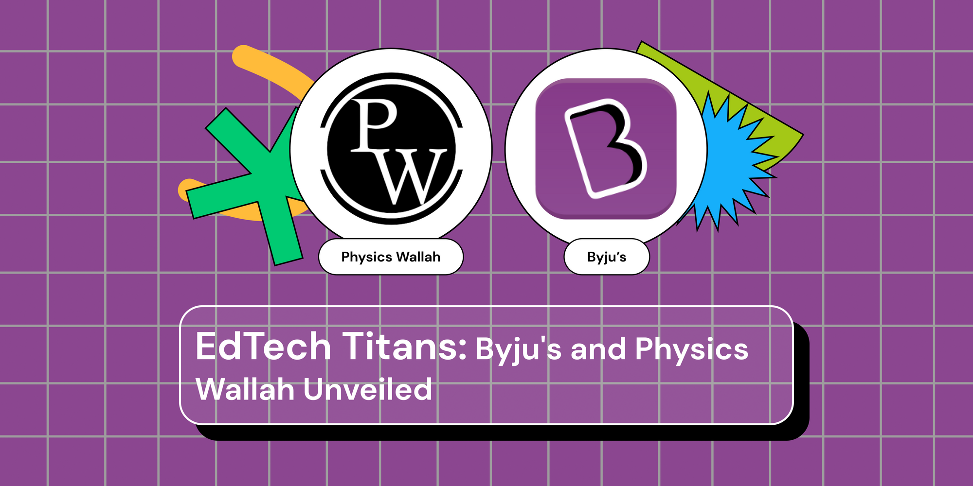 EdTech Titans:Byju's and Physics Wallah Unveiled