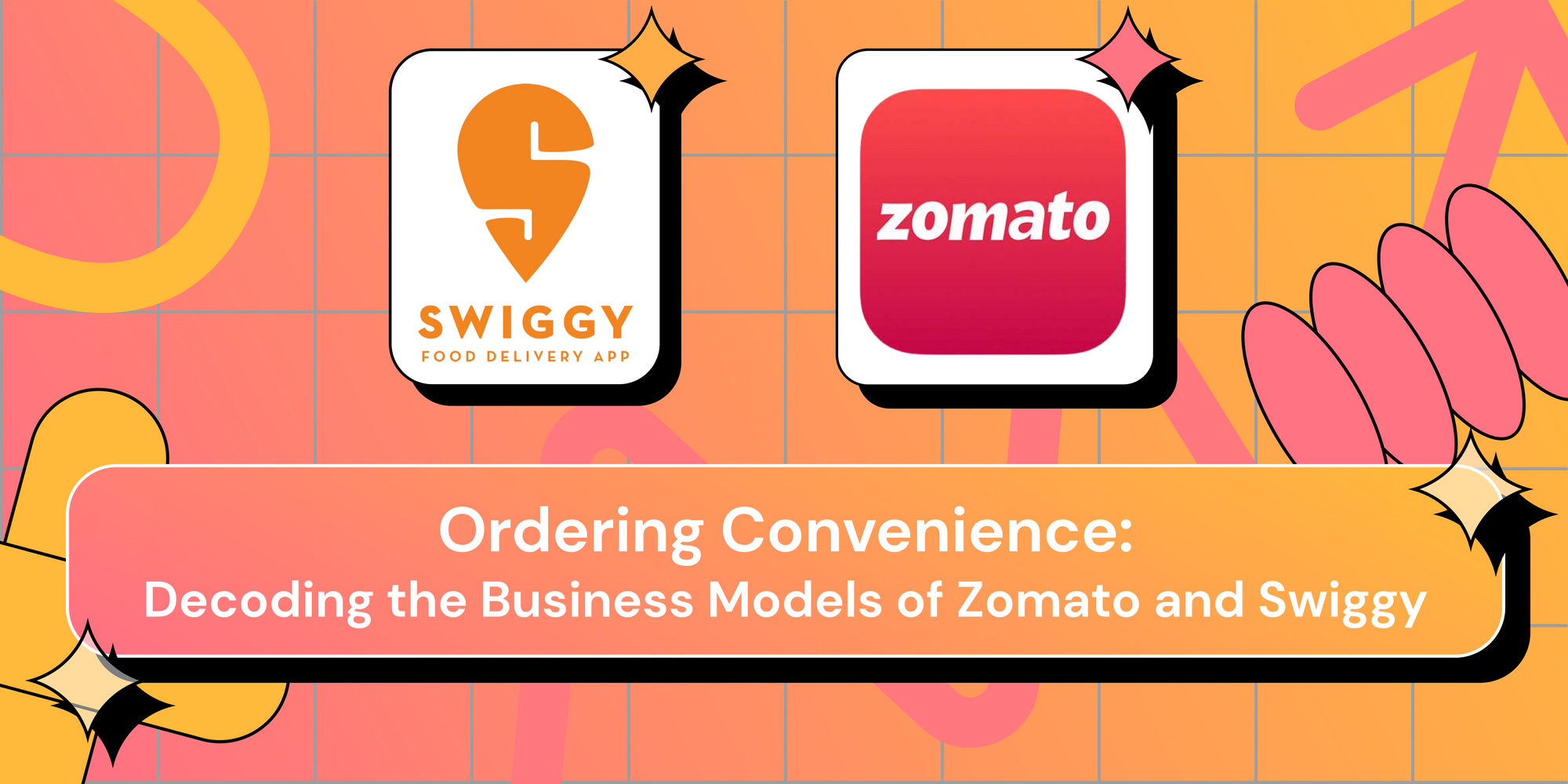 Ordering Convenience: Decoding the Business Models of Zomato and Swiggy